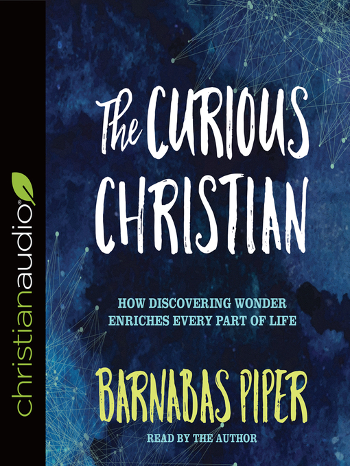 Title details for The Curious Christian by Barnabas Piper - Wait list